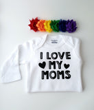 I Love My Moms Baby Bodysuit or Tee